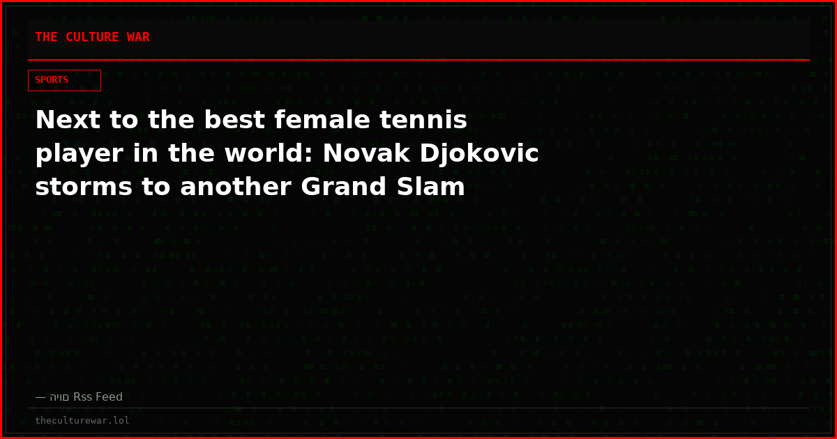 Next to the best female tennis player in the world: Novak Djokovic storms to another Grand Slam