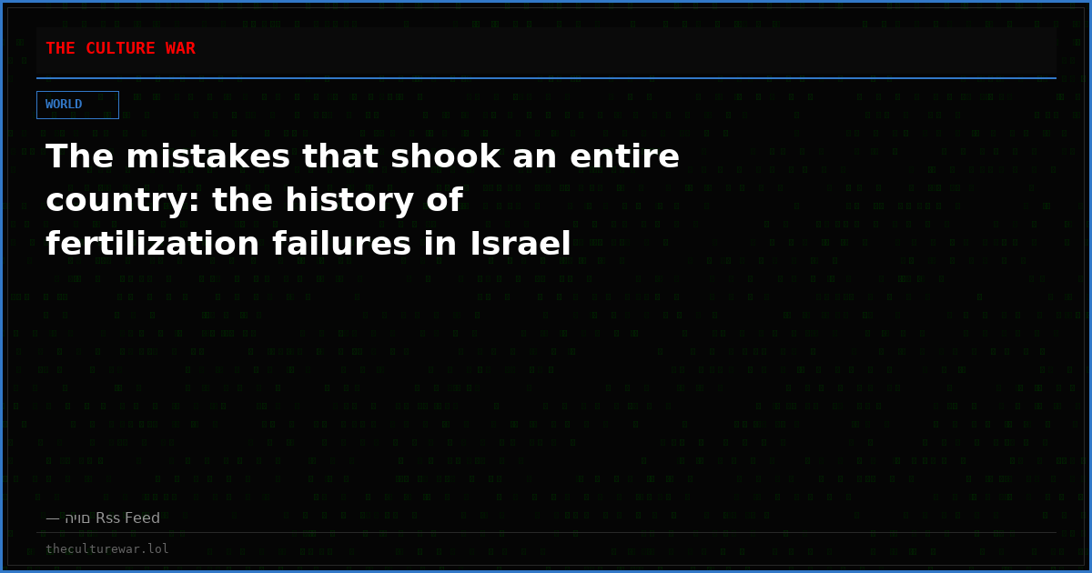 The mistakes that shook an entire country: the history of fertilization failures in Israel