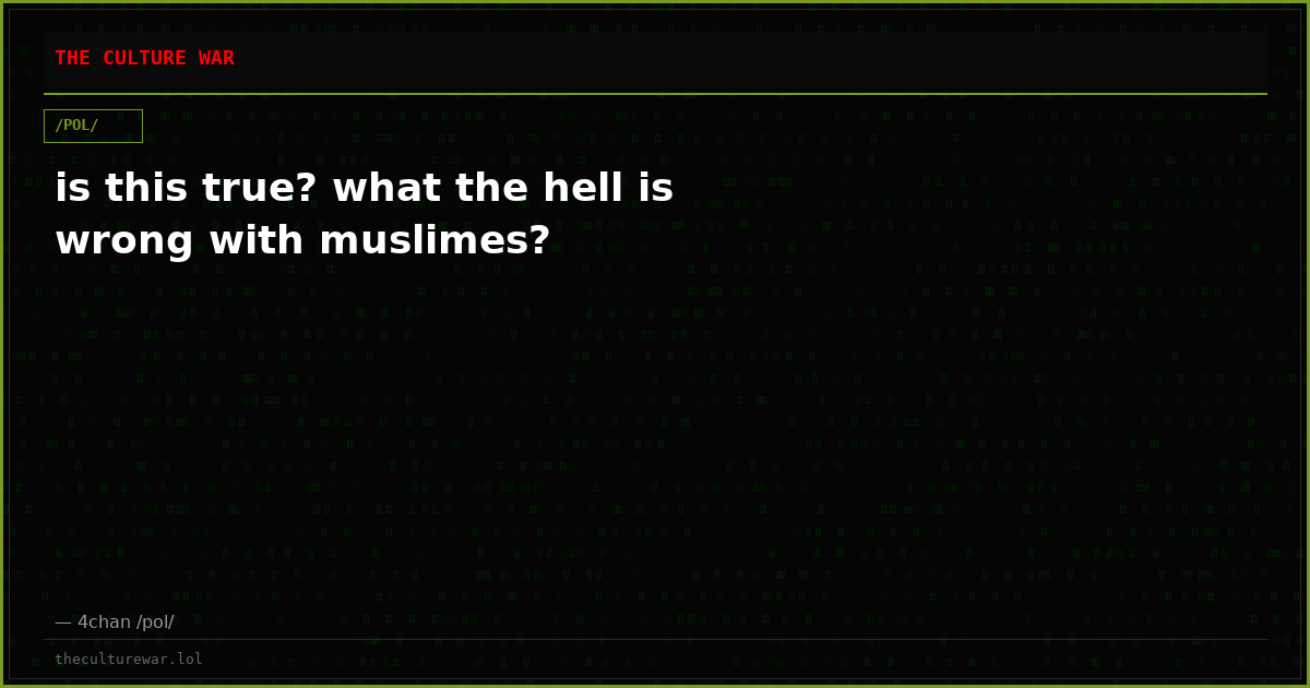 is this true? what the hell is wrong with muslimes?