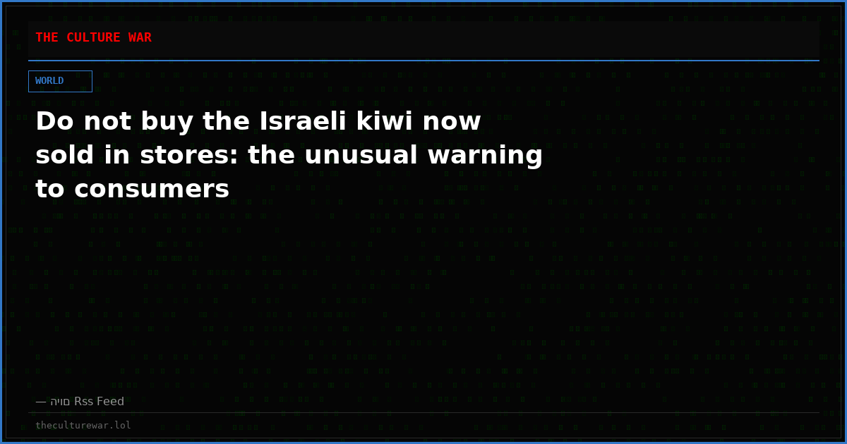 Do not buy the Israeli kiwi now sold in stores: the unusual warning to consumers