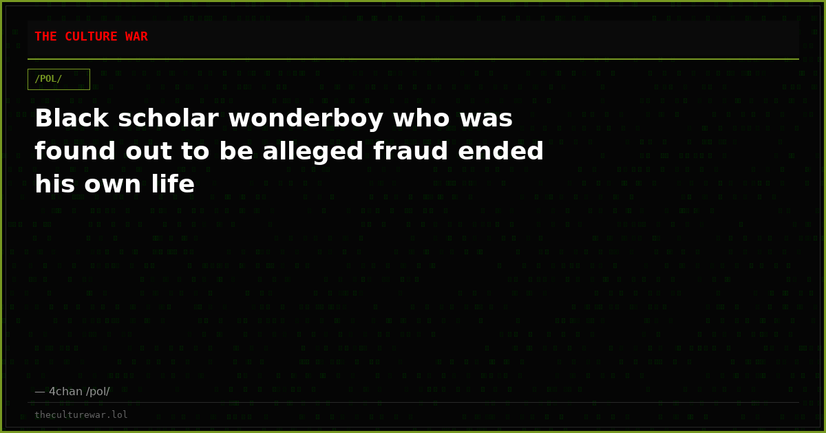 Black scholar wonderboy who was found out to be alleged fraud ended his own life