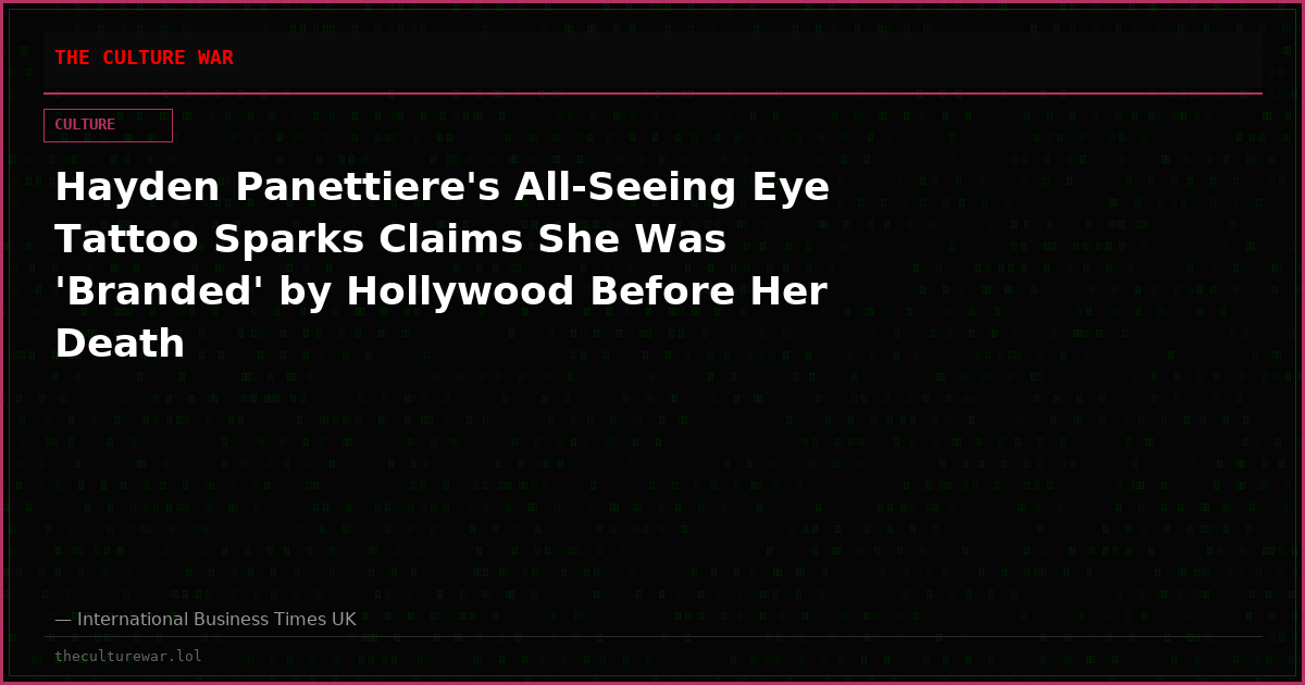 Hayden Panettiere's All-Seeing Eye Tattoo Sparks Claims She Was 'Branded' by Hollywood Before Her Death