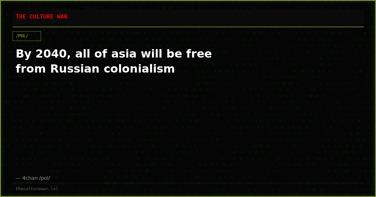 By 2040, all of asia will be free from Russian colonialism