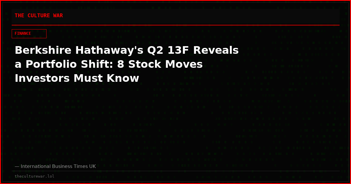 Berkshire Hathaway's Q2 13F Reveals a Portfolio Shift: 8 Stock Moves Investors Must Know