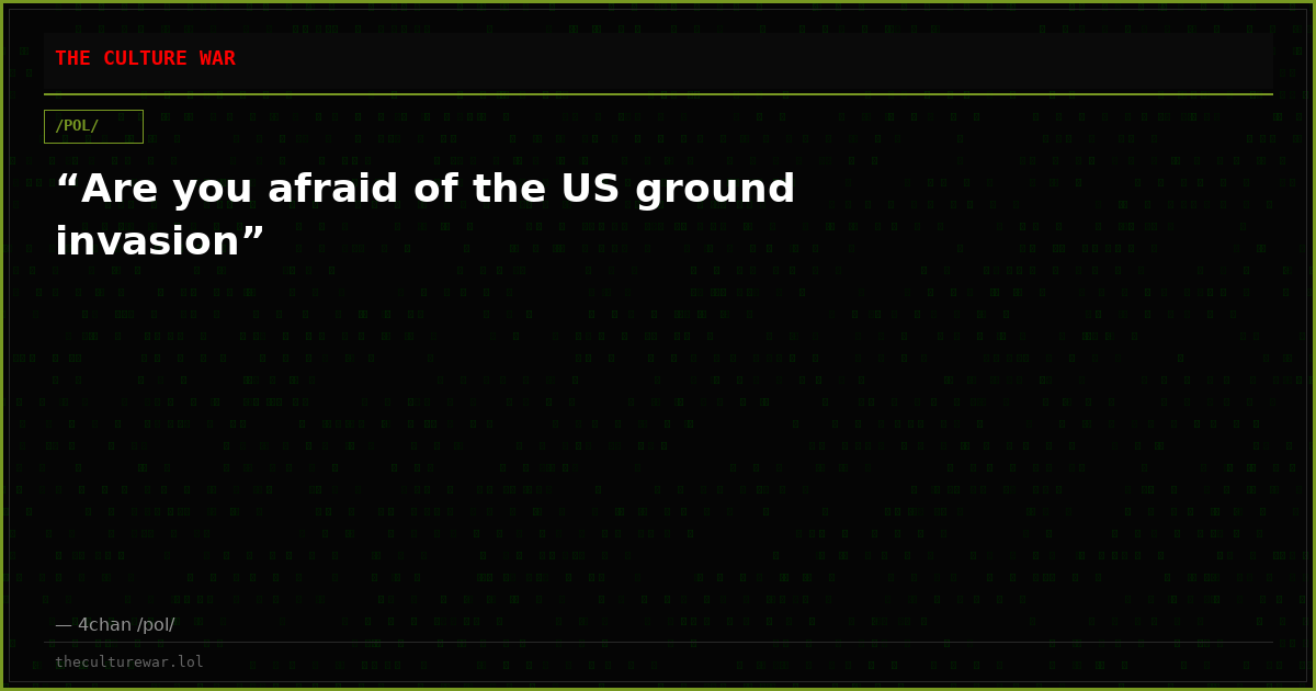 “Are you afraid of the US ground invasion”