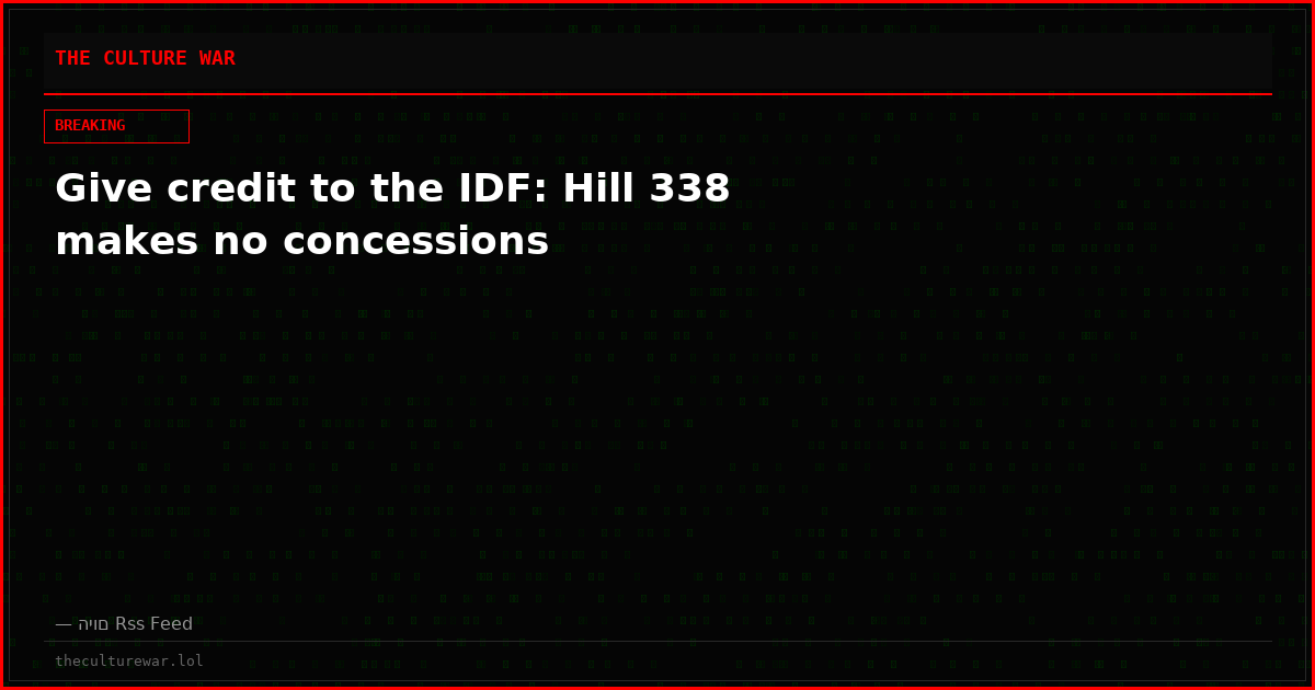Give credit to the IDF: Hill 338 makes no concessions