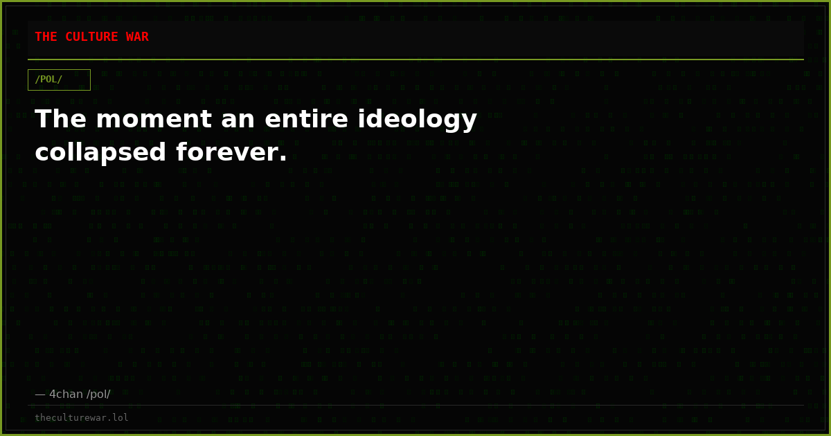 The moment an entire ideology collapsed forever.