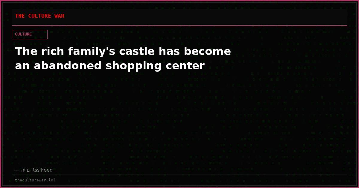 The rich family's castle has become an abandoned shopping center