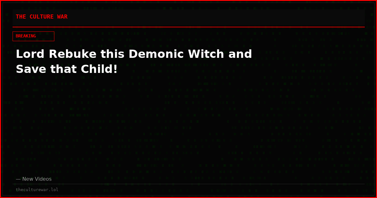 Lord Rebuke this Demonic Witch and Save that Child!