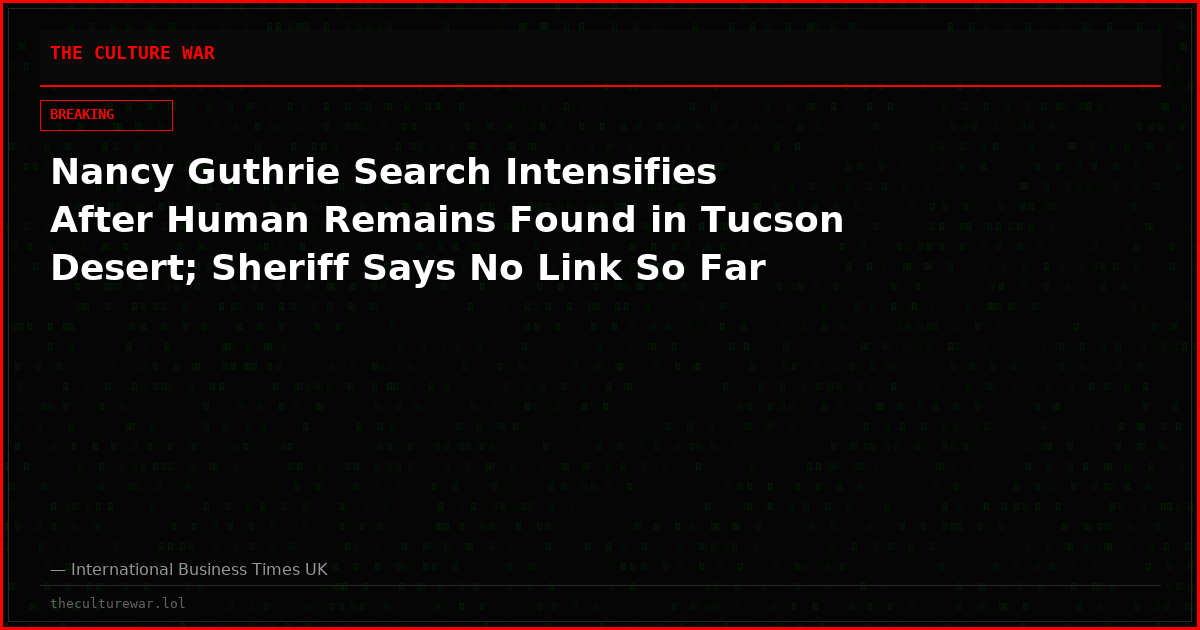 Nancy Guthrie Search Intensifies After Human Remains Found in Tucson Desert; Sheriff Says No Link So Far