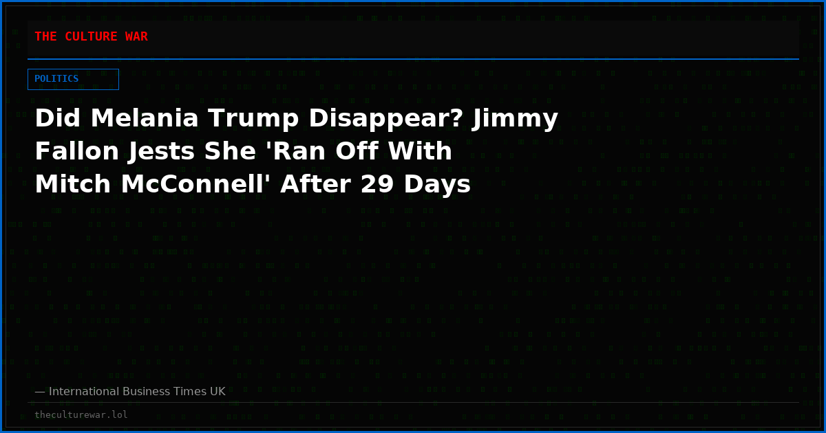 Did Melania Trump Disappear? Jimmy Fallon Jests She 'Ran Off With Mitch McConnell' After 29 Days