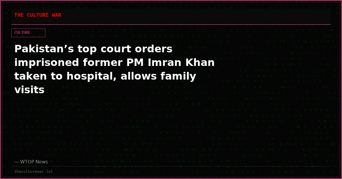 Pakistan’s top court orders imprisoned former PM Imran Khan taken to hospital, allows family visits