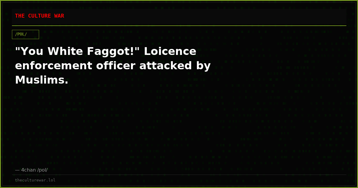 "You White Faggot!" Loicence enforcement officer attacked by Muslims.