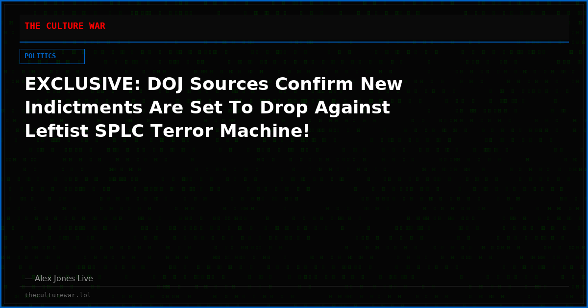 EXCLUSIVE: DOJ Sources Confirm New Indictments Are Set To Drop Against Leftist SPLC Terror Machine!