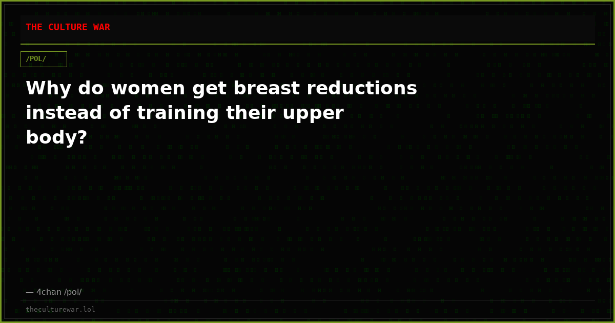 Why do women get breast reductions instead of training their upper body?