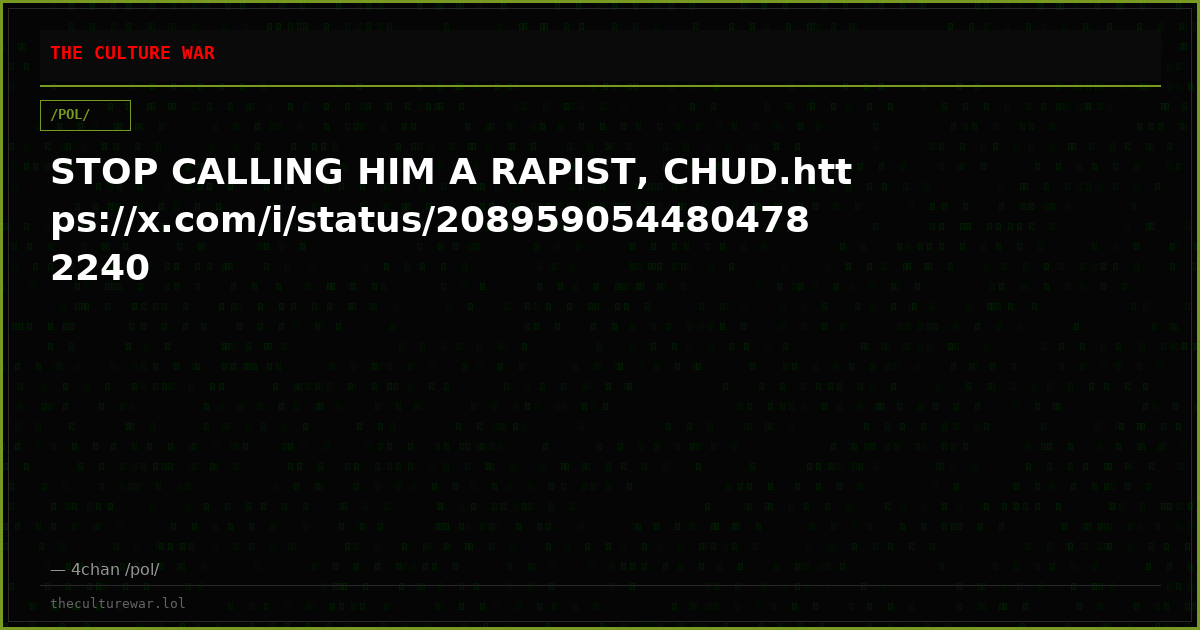 STOP CALLING HIM A RAPIST, CHUD.https://x.com/i/status/2089590544804782240
