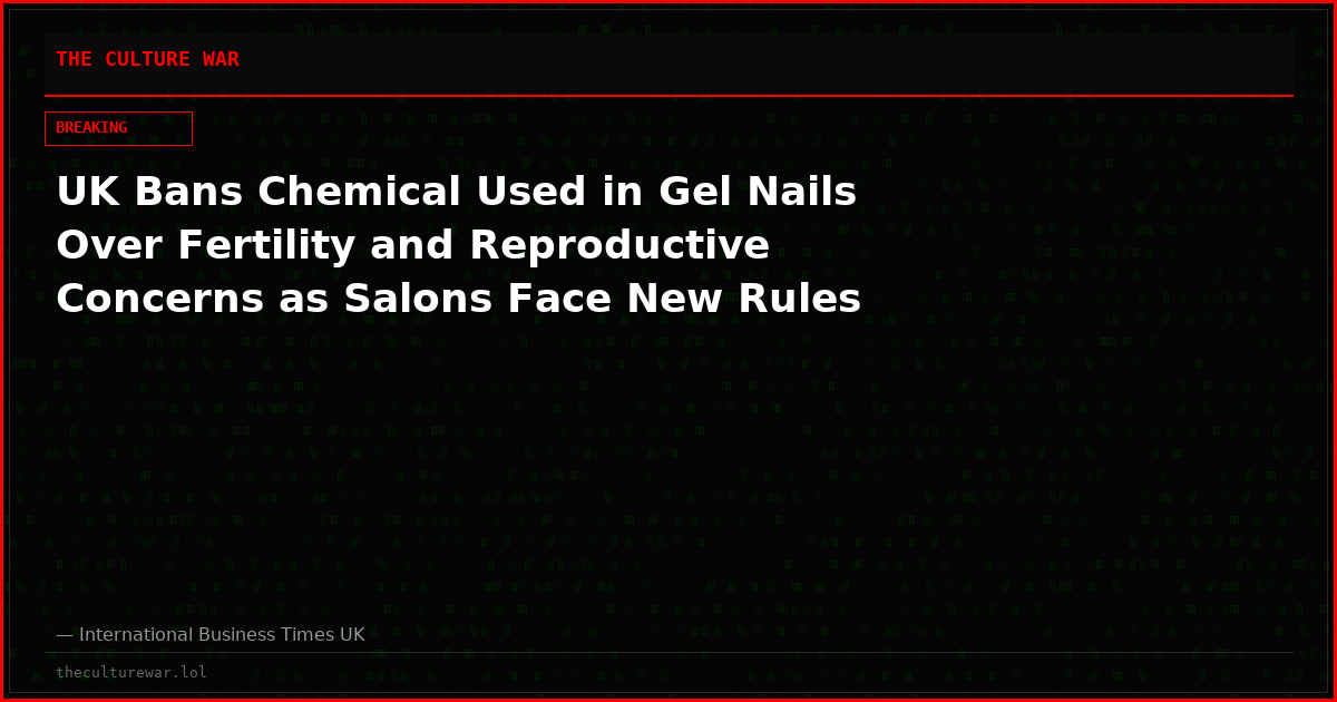 UK Bans Chemical Used in Gel Nails Over Fertility and Reproductive Concerns as Salons Face New Rules
