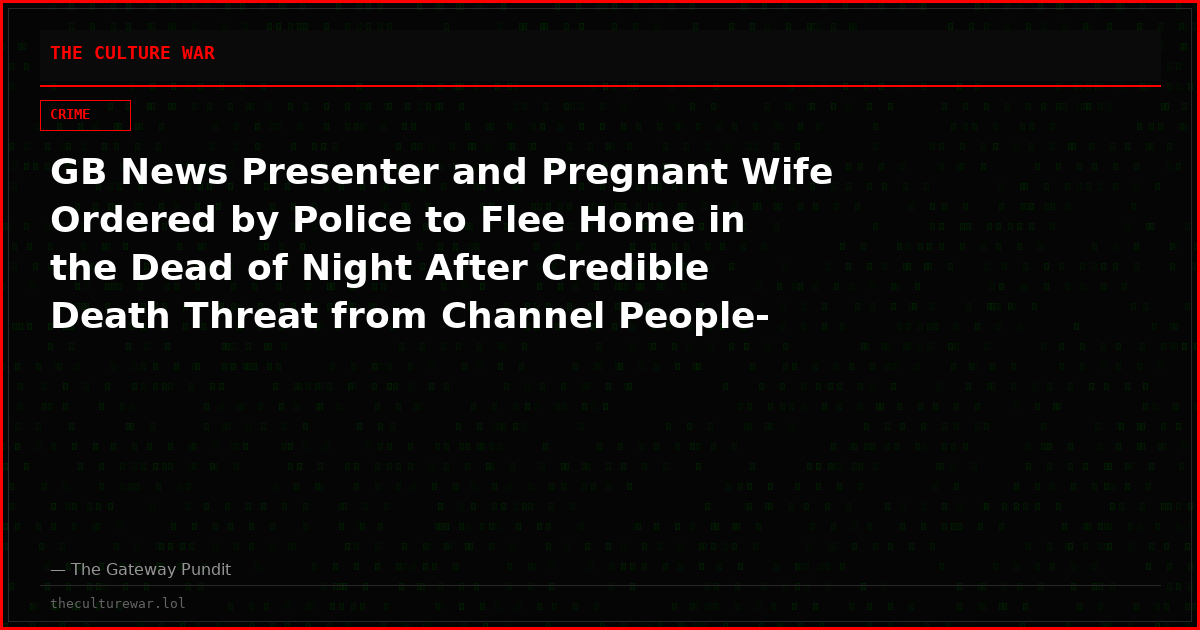 GB News Presenter and Pregnant Wife Ordered by Police to Flee Home in the Dead of Night After Credible Death Threat from Channel People-Smuggling Gangs He Exposed in Calais, France