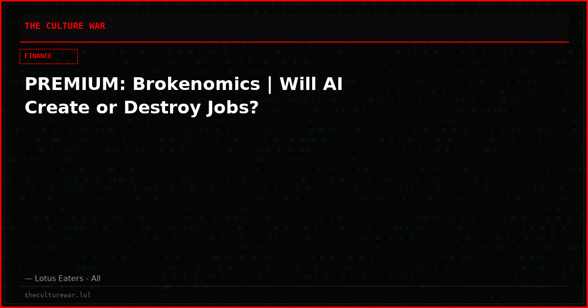 PREMIUM: Brokenomics | Will AI Create or Destroy Jobs?
