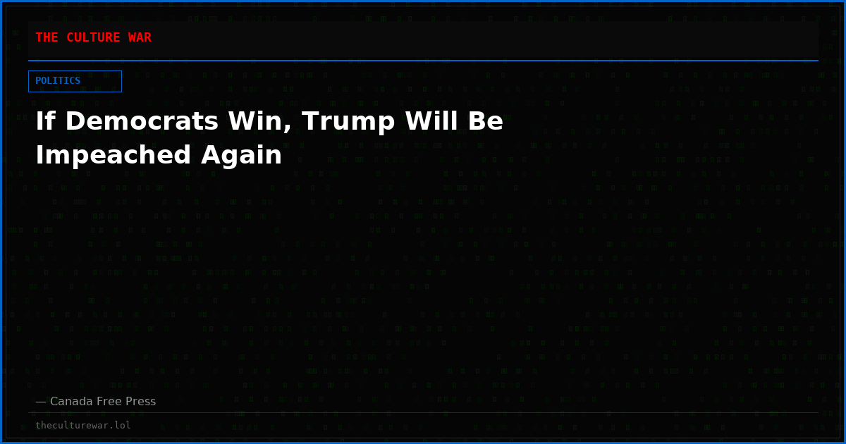 If Democrats Win, Trump Will Be Impeached Again