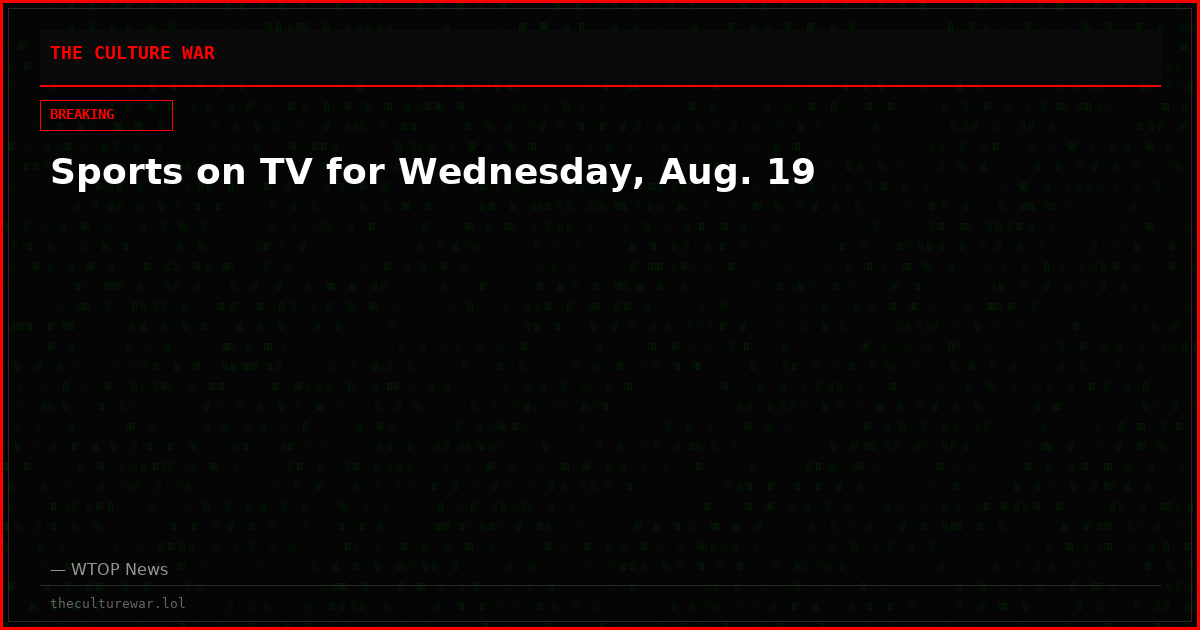 Sports on TV for Wednesday, Aug. 19