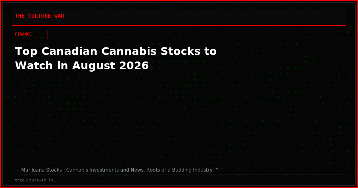 Top Canadian Cannabis Stocks to Watch in August 2026