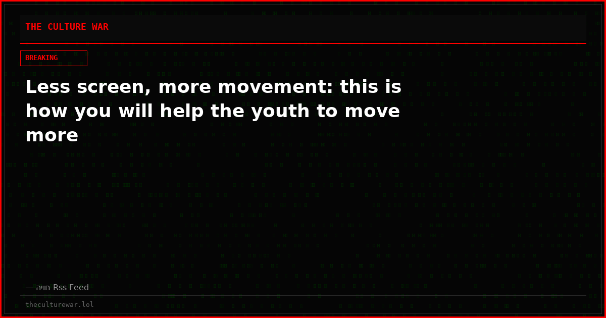 Less screen, more movement: this is how you will help the youth to move more