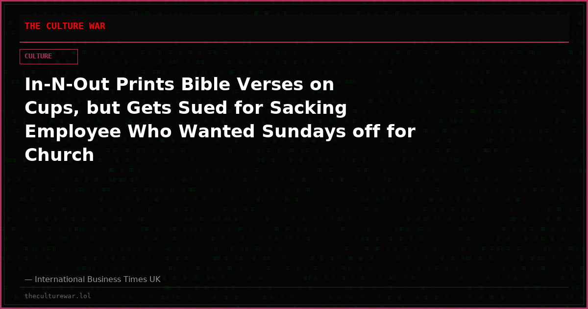 In-N-Out Prints Bible Verses on Cups, but Gets Sued for Sacking Employee Who Wanted Sundays off for Church