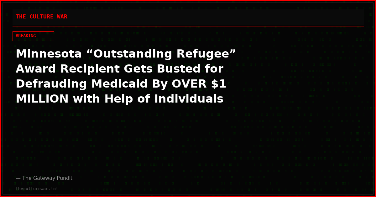 Minnesota “Outstanding Refugee” Award Recipient Gets Busted for Defrauding Medicaid By OVER $1 MILLION with Help of Individuals Connected to Sex-Trafficking Ring