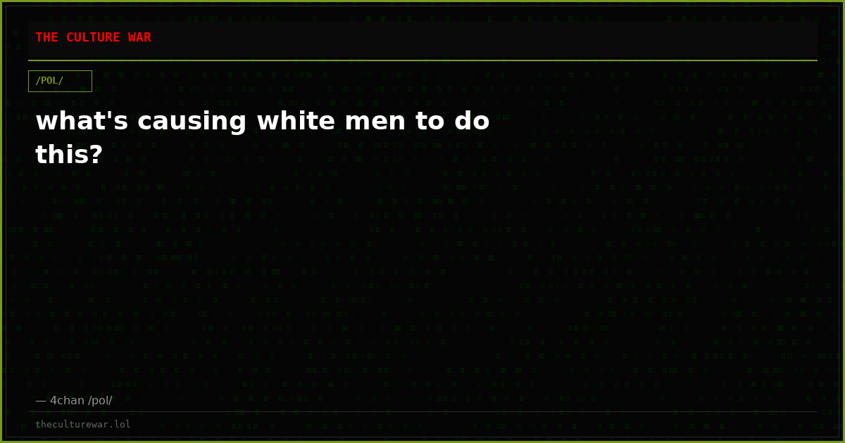 what's causing white men to do this?