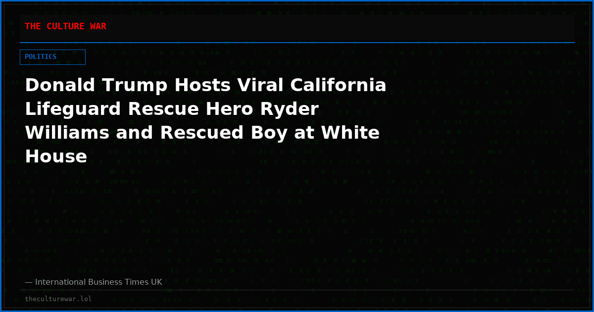 Donald Trump Hosts Viral California Lifeguard Rescue Hero Ryder Williams and Rescued Boy at White House