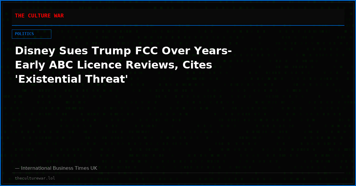 Disney Sues Trump FCC Over Years-Early ABC Licence Reviews, Cites 'Existential Threat'
