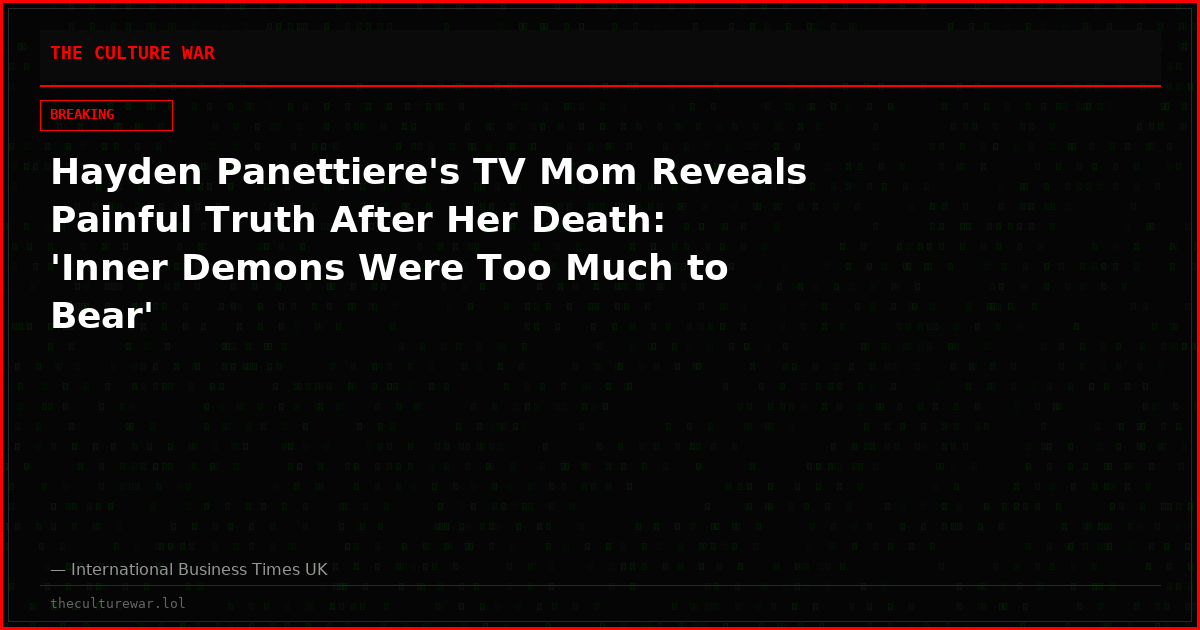 Hayden Panettiere's TV Mom Reveals Painful Truth After Her Death: 'Inner Demons Were Too Much to Bear'