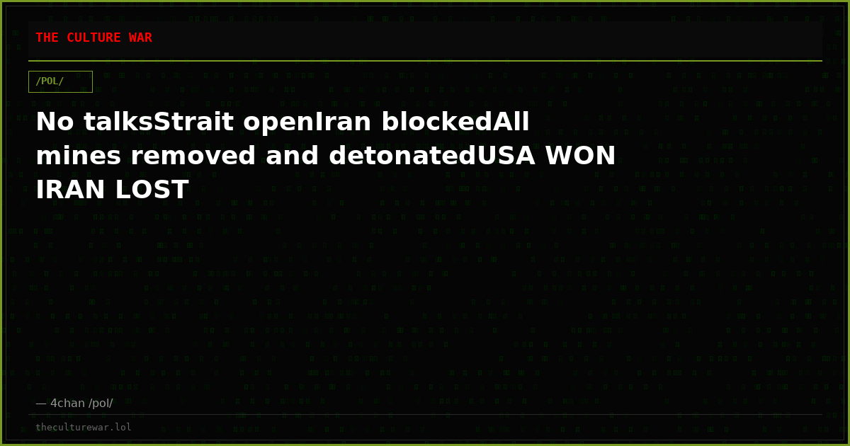 No talksStrait openIran blockedAll mines removed and detonatedUSA WON IRAN LOST