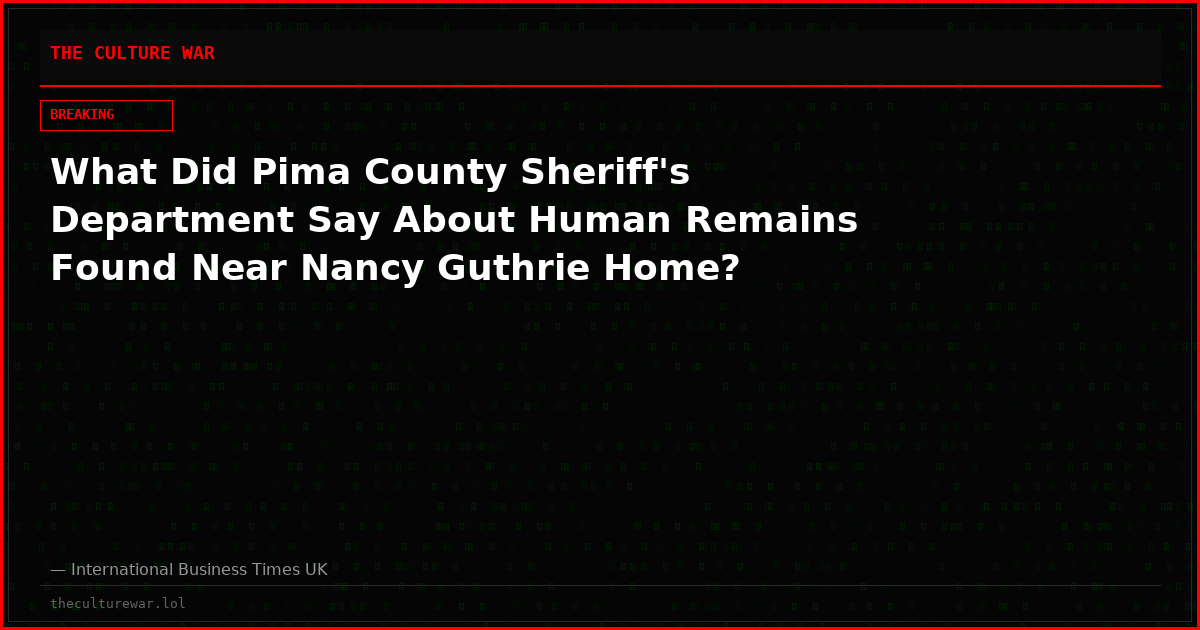 What Did Pima County Sheriff's Department Say About Human Remains Found Near Nancy Guthrie Home?