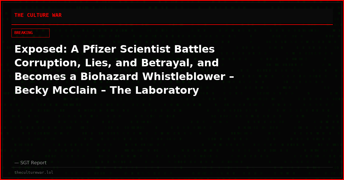 Exposed: A Pfizer Scientist Battles Corruption, Lies, and Betrayal, and Becomes a Biohazard Whistleblower – Becky McClain – The Laboratory Story Pfizer Couldn’t Escape