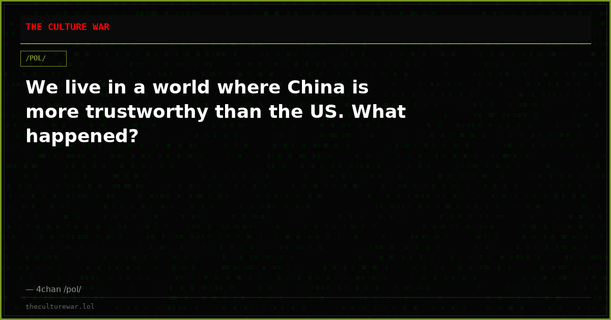 We live in a world where China is more trustworthy than the US. What happened?
