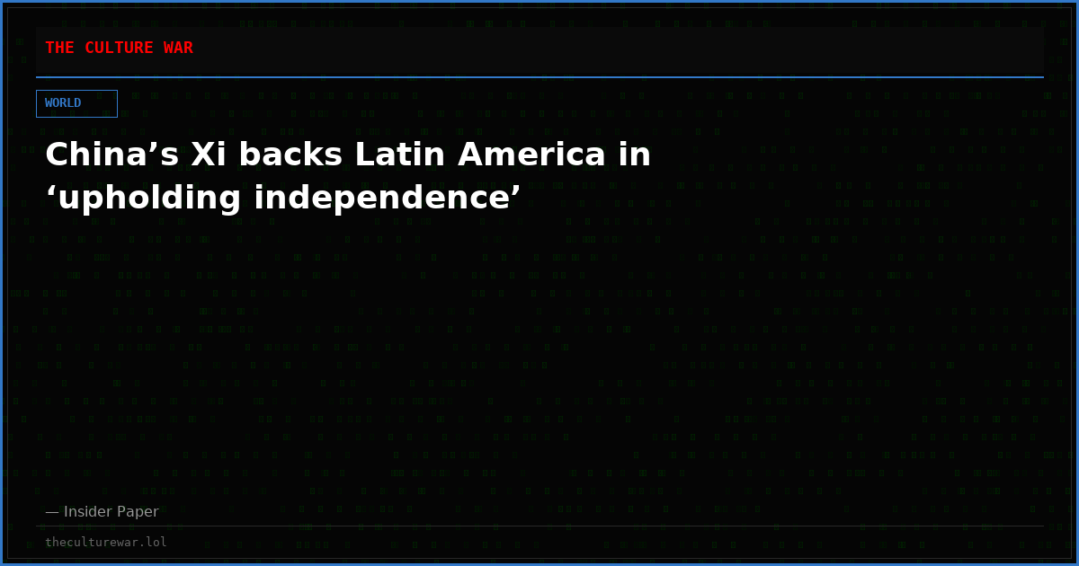 China’s Xi backs Latin America in ‘upholding independence’