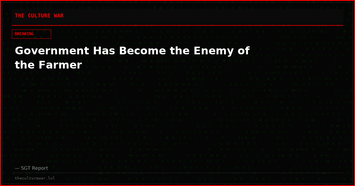 Government Has Become the Enemy of the Farmer