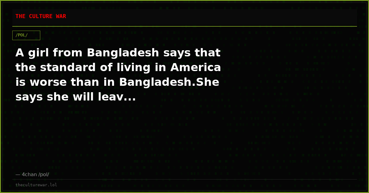 A girl from Bangladesh says that the standard of living in America is worse than in Bangladesh.She says she will leav...
