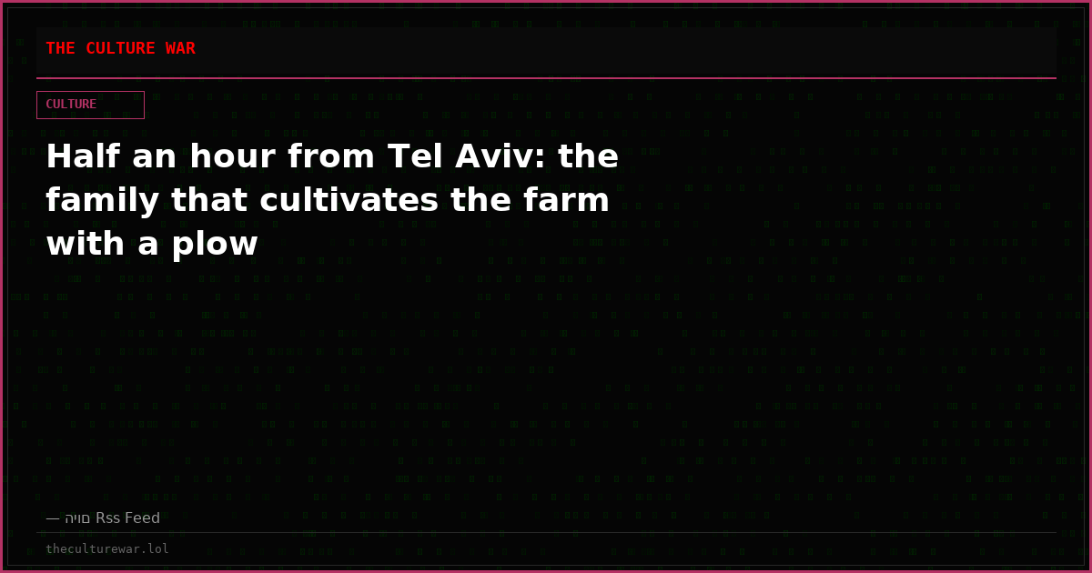Half an hour from Tel Aviv: the family that cultivates the farm with a plow