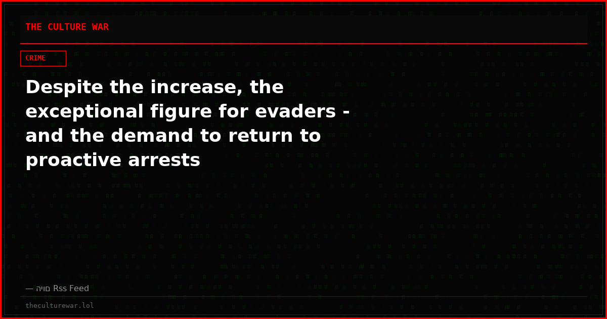 Despite the increase, the exceptional figure for evaders - and the demand to return to proactive arrests