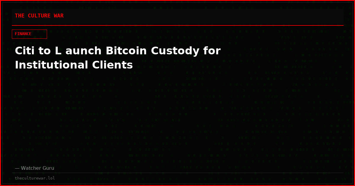 Citi to L aunch Bitcoin Custody for Institutional Clients