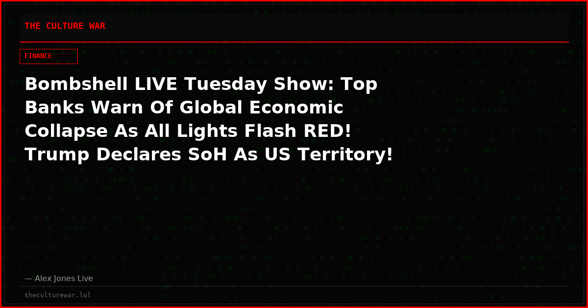 Bombshell LIVE Tuesday Show: Top Banks Warn Of Global Economic Collapse As All Lights Flash RED! Trump Declares SoH As US Territory! Hayden Panettiere Dies Suddenly After Exposing Elite Sex-Trafficking Rings! Plus, Trump Explodes When Asked About Girlfriend! Share LIVE FEED