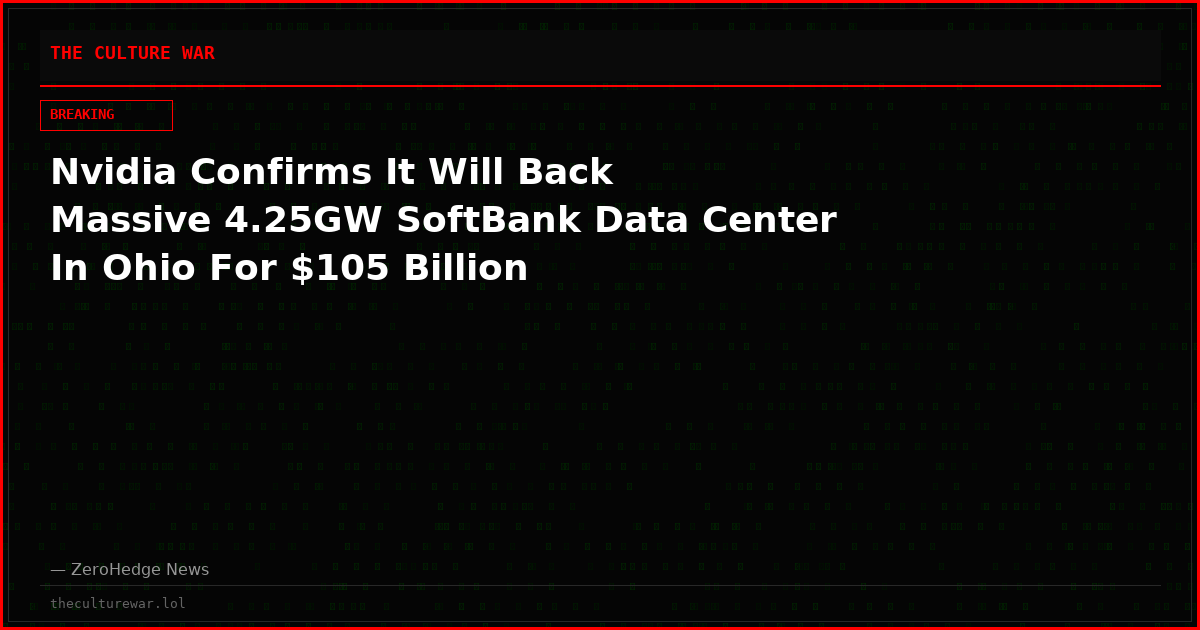 Nvidia Confirms It Will Back Massive 4.25GW SoftBank Data Center In Ohio For $105 Billion