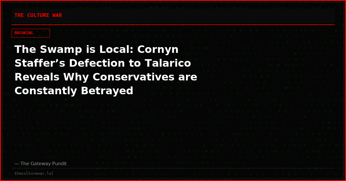 The Swamp is Local: Cornyn Staffer’s Defection to Talarico Reveals Why Conservatives are Constantly Betrayed