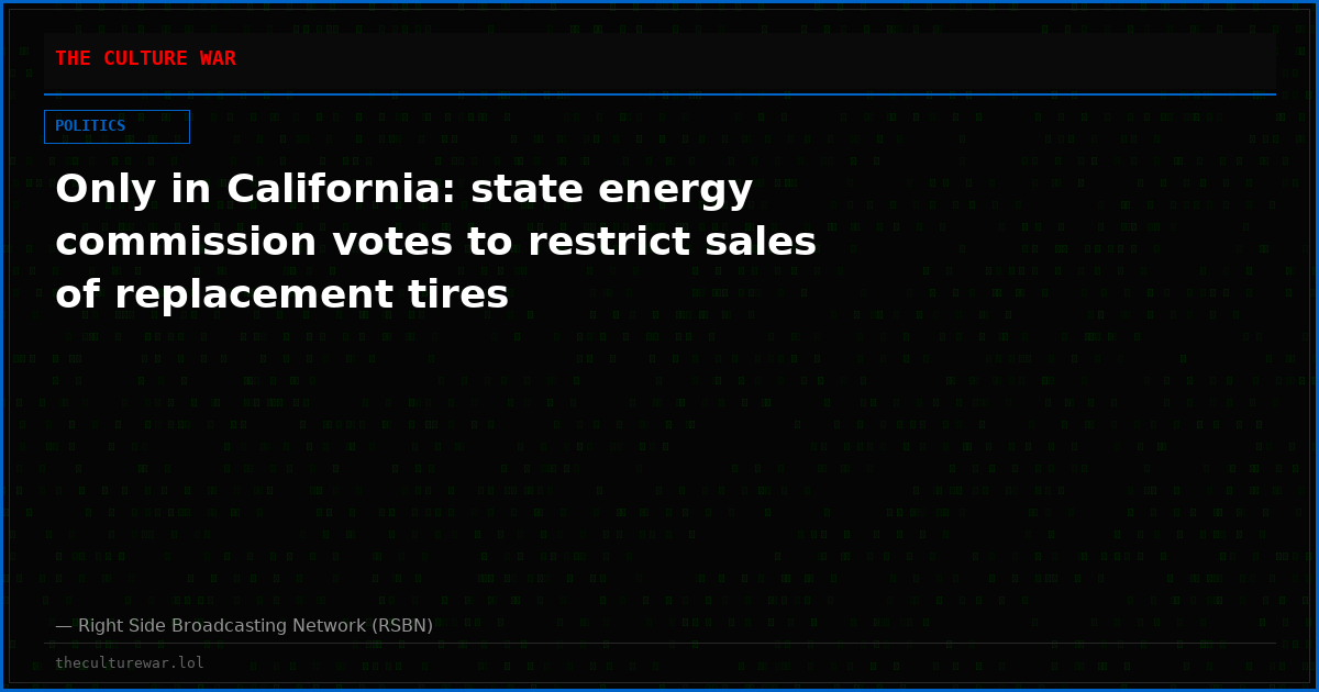 Only in California: state energy commission votes to restrict sales of replacement tires