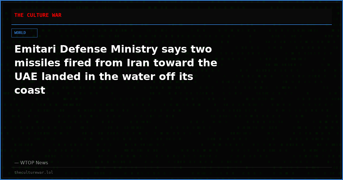 Emitari Defense Ministry says two missiles fired from Iran toward the UAE landed in the water off its coast
