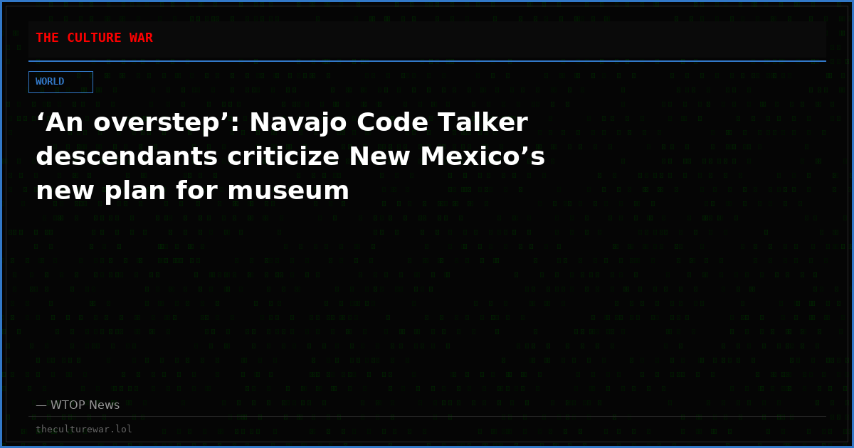 ‘An overstep’: Navajo Code Talker descendants criticize New Mexico’s new plan for museum