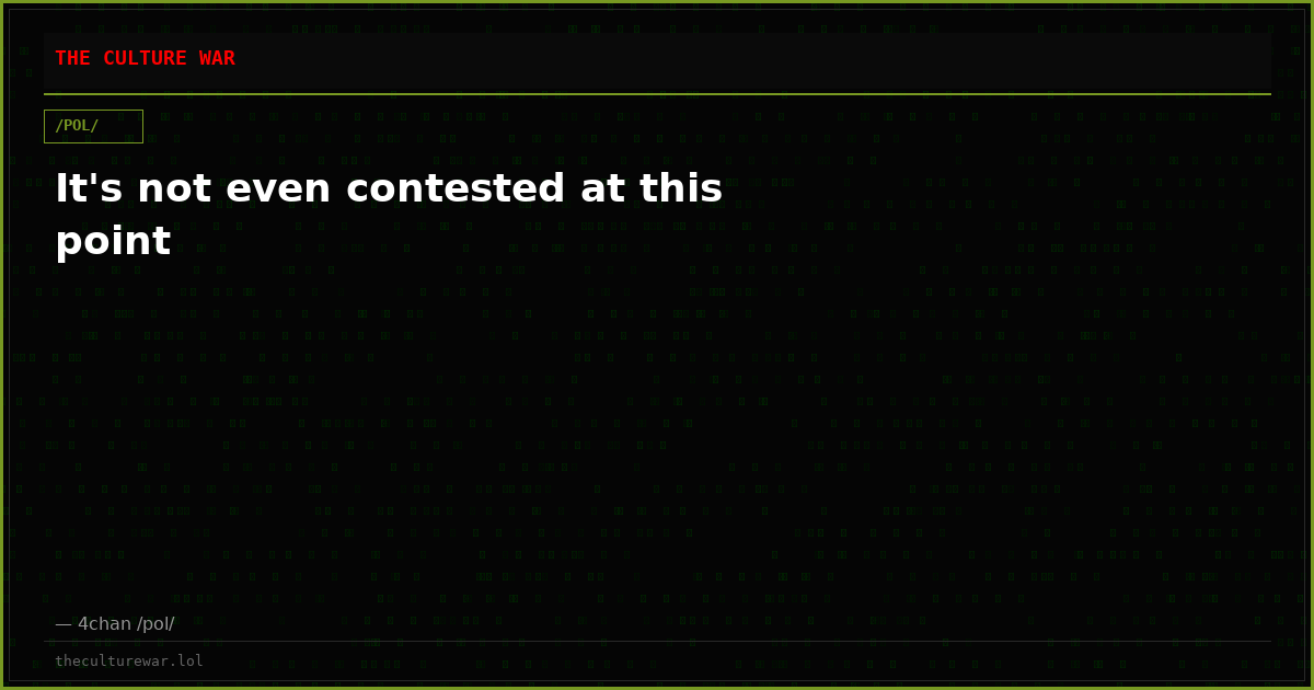 It's not even contested at this point